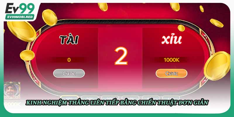 Kinh nghiệm thắng liên tiếp bằng chiến thuật đơn giản