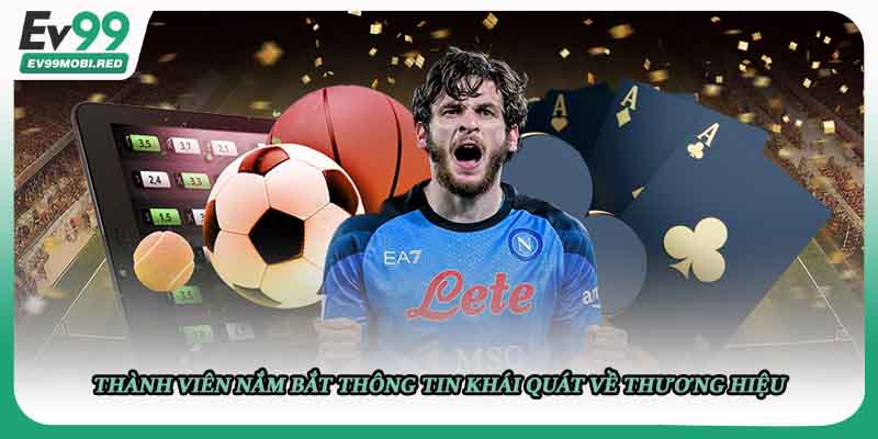 Thành viên nắm bắt thông tin khái quát về thương hiệu