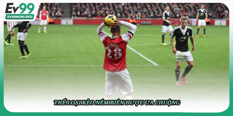 Thể loại kèo ném biên được ưa chuộng